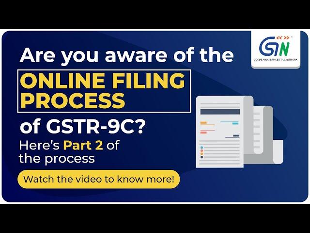 Are you aware of the online filing process for GSTR-9C for FY 2020-21? Here’s Part 2 of the process!