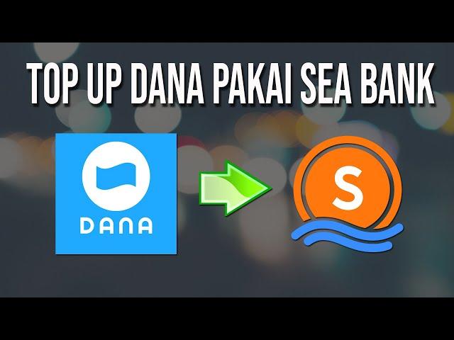 TOP UP DANA PAKAI SEA BANK TANPA ADMIN