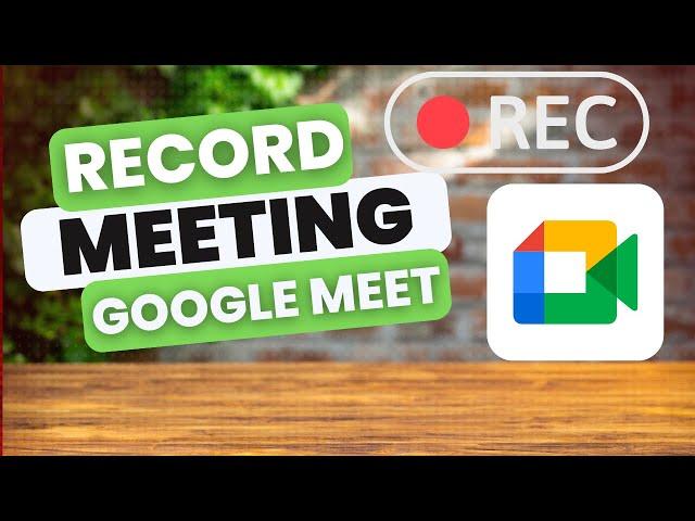 How to Record Google Meet