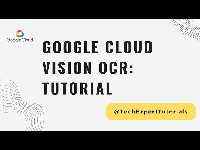 Google Vision API for OCR Text Extraction (Part 1): Tutorial Google Vision AI