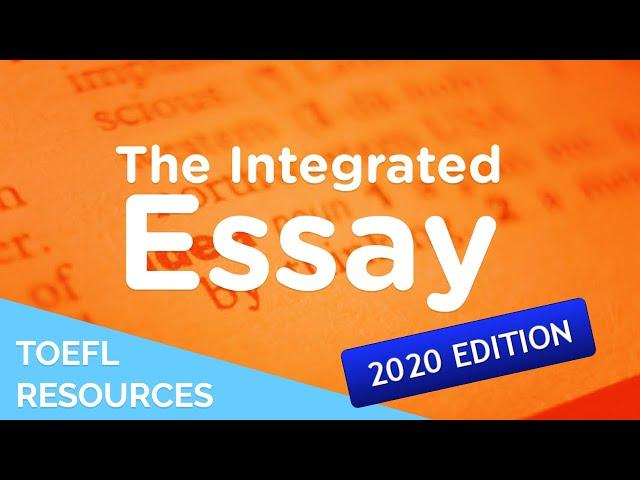 The 2020 Guide to the TOEFL Integrated Essay