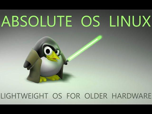 Absolute OS Linux - Lightweight OS For Older Hardware