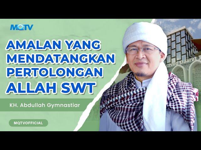 AMALAN YANG MENDATANGKAN PERTOLONGAN ALLAH | KAJIAN AAGYM