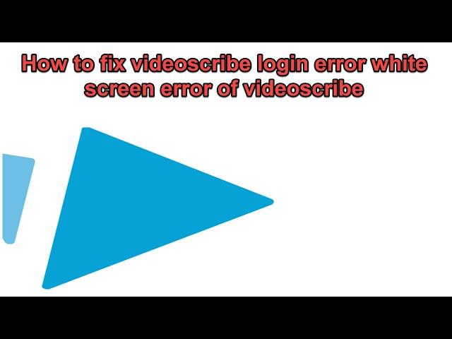 How to fix video scribe login error white screen error of video scribe