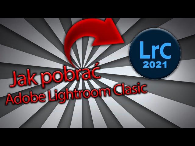 Jak pobrac Adobe Lightroom Clasic Za Free