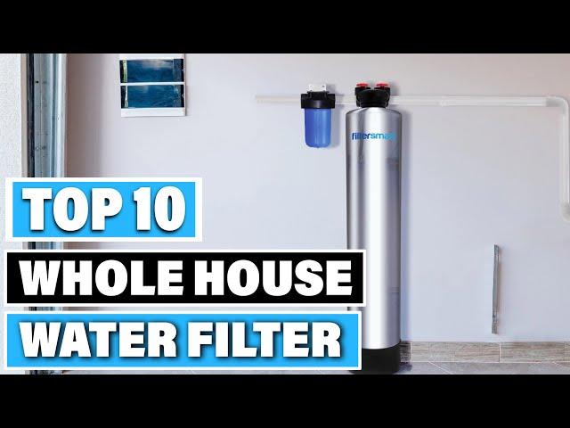 Best Whole House Water Filter In 2024  - Top 10 Whole House Water Filters Review