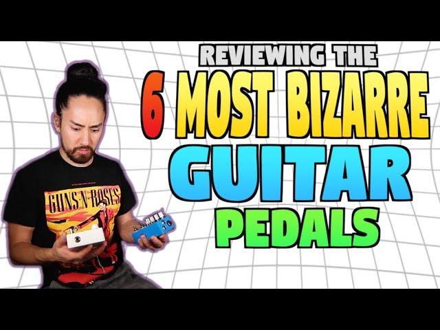 The 6 Most Bizarre Guitar Pedals