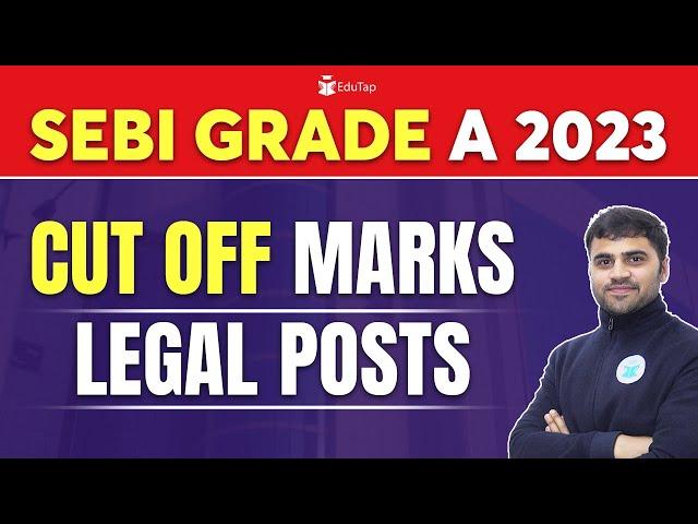 SEBI Legal Cut Off Marks of Previous Years | SEBI Legal Posts 2023 Syllabus Preparation EduTap