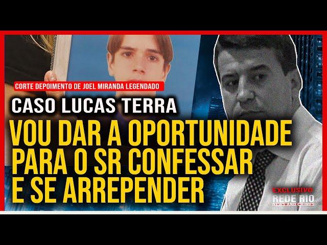 DEPOIMENTO JOEL MIRANDA CASO LUCAS TERRA