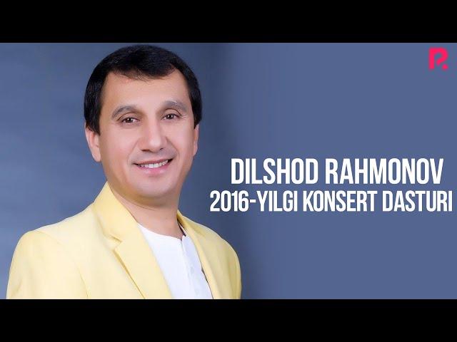 Dilshod Rahmonov - 2016 yilgi konsert dasturi | Дилшод Рахмонов - 2016 йилги консерт дастури