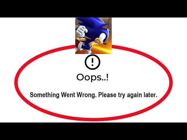 Fix Sonic Forces Apps Oops Something Went Wrong Error Please Try Again Later Problem Solved