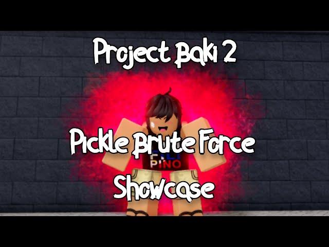 PROJECT BAKI 2 - PICKLE BRUTE FORCE SHOWCASE - ROBLOX