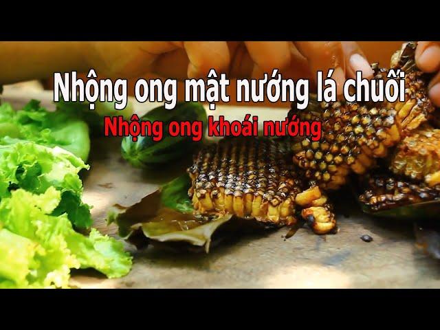 Nhộng ong khoái nướng lá chuối | Ong Thành Nam