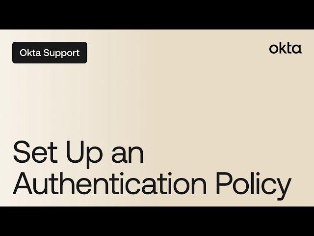 Set Up An Authentication Policy | Okta Support