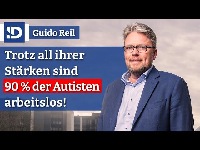 Trotz ihrer Stärken sind 90 % der Autisten arbeitslos! | Guido Reil