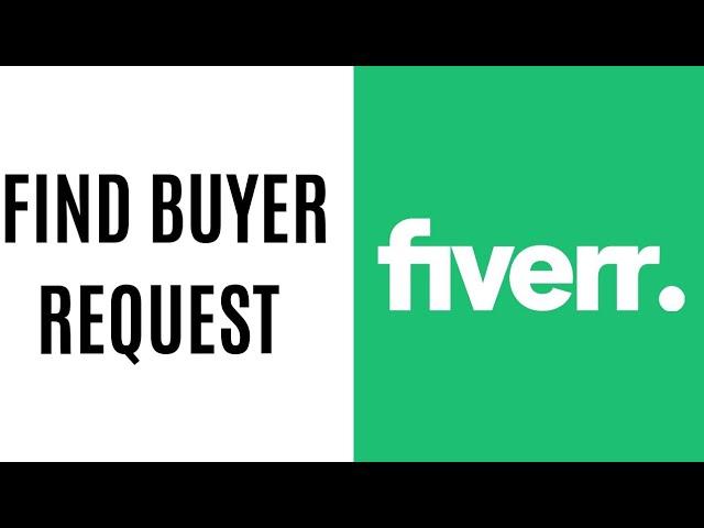 How to find buyer requests on Fiverr 2023