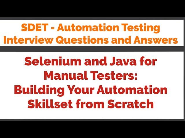 Selenium and Java for Manual Testers: Building Your Automation Skillset from Scratch