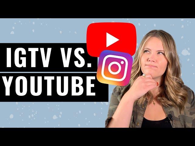 IGTV vs  YouTube |  Which should you use?