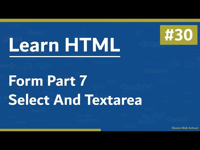 Learn HTML In Arabic 2021 - #30 - Form Part 7 - Select And Textarea