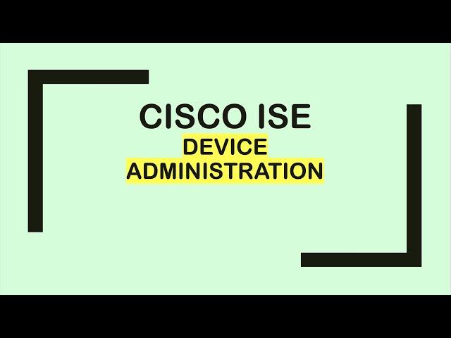 Cisco ISE: Device Administration (TACACS+)