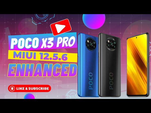 POCO X3 PRO MIUI 12.5.6 Enhanced Edition Official Stable Update | Faster, Smoother With Many Fixes