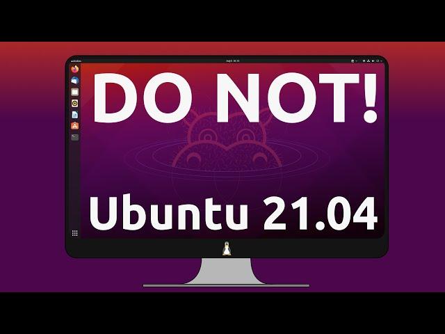 4 reasons to avoid Ubuntu 21.04!