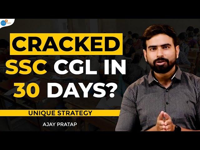 How To Crack SSC CGL In 30 Days | SSC CGL Strategy | Ajay Pratap | Josh Talks