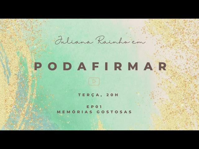 PODAFIRMAR | EP 01 | VISITANDO MEMÓRIAS GOSTOSAS