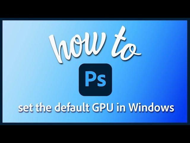 Set up GPU for high performance in Photoshop – NVIDIA GPUs