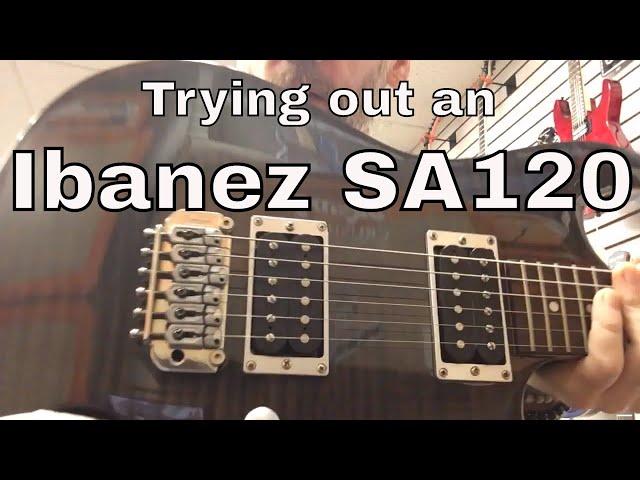 Trying out an Ibanez SA120