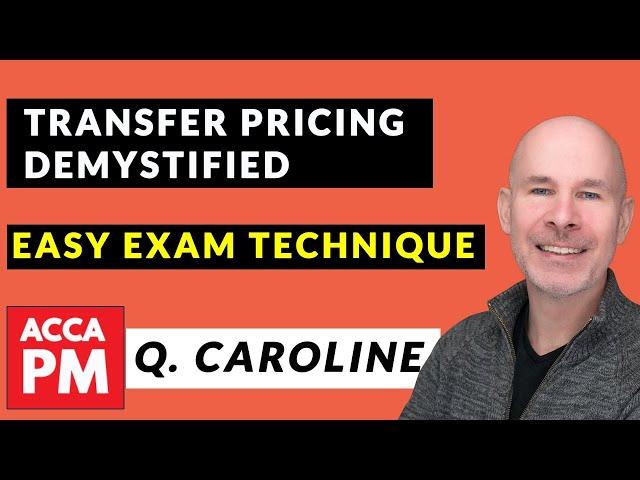 Transfer Pricing Demystified: Easy Exam Technique | ACCA PM | Q. Caroline Co