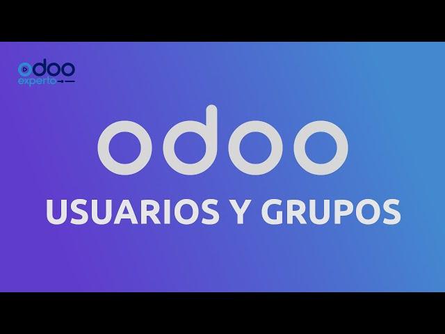 Gestión Seguridad (Usuarios Grupos en Odoo) #1