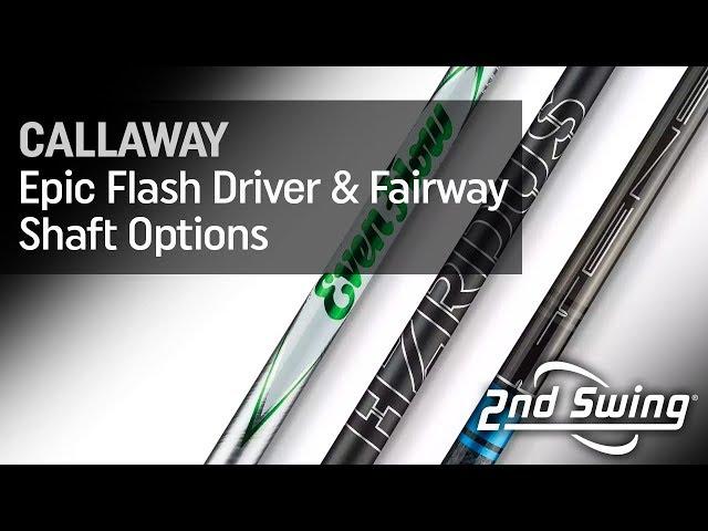 Callaway Epic Flash Driver And Fairway Shaft Options