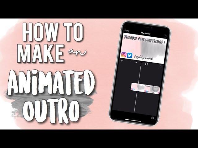 How to make an Animated Outro on iPhone | Kayla's World