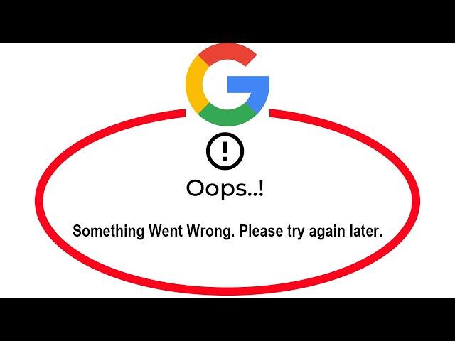 How To Fix Google App Oops Something Went Wrong Please Try Again Later Error