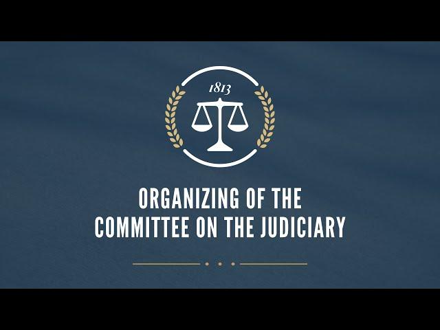 Organizing of the Committee on the Judiciary