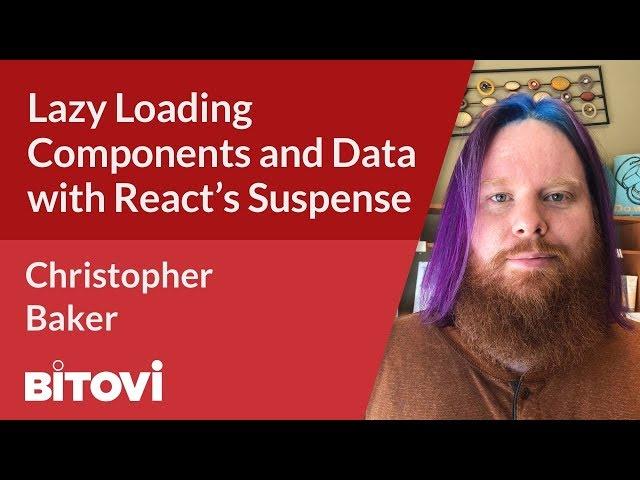 Lazy Loading Components and Data with React’s Suspense