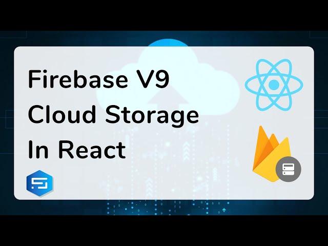 Firebase v9 Storage in React | Upload Files to Cloud