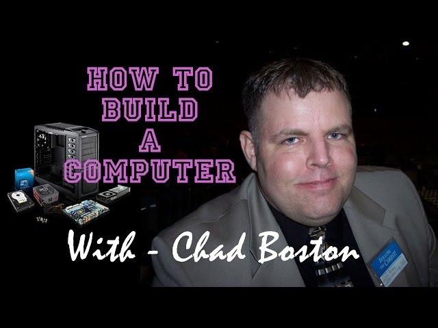 How To Build a Computer - PC - Tutorial - Part 3 - With Chad Boston