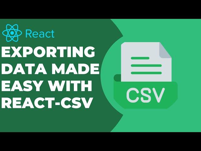 Exporting Data in React Just Got Easier with React-CSV