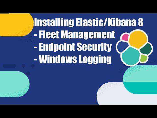 Setting Up Elastic 8 with Kibana, Fleet, Endpoint Security, and Windows Log Collection