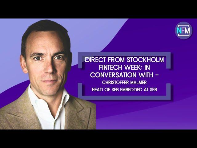 Stockholm Fintech Week - Christoffer Malmer, Head of SEB Embedded