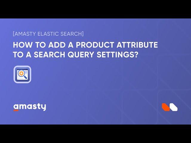 Amasty Elastic Search: How to add a product attribute to a search query settings