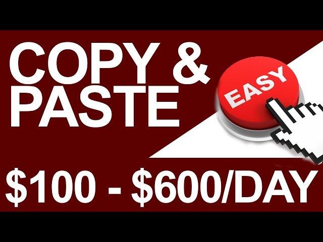 Copy and Paste Method To Make $100 A Day With ONE Easy Trick