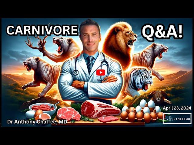 Understanding The Carnivore Diet with Dr Anthony Chaffee | LIVE Q&A April 23rd, 2024