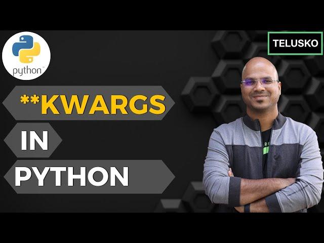 #35 Python Tutorial for Beginners | Keyworded Variable Length Arguments in Python | **kwargs