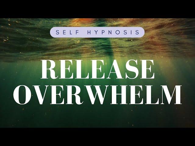 Let Go of Overwhelm: Self-Hypnosis for Stress Relief and Inner Peace