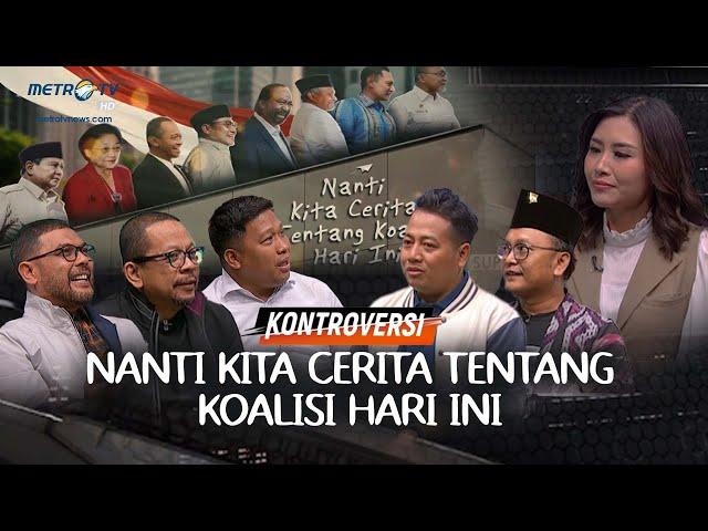 [FULL] NANTI KITA CERITA TENTANG KOALISI HARI INI | KONTROVERSI