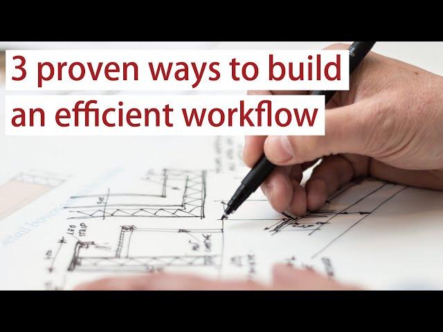 3 proven ways to build an efficient workflow [Efficiency #8]