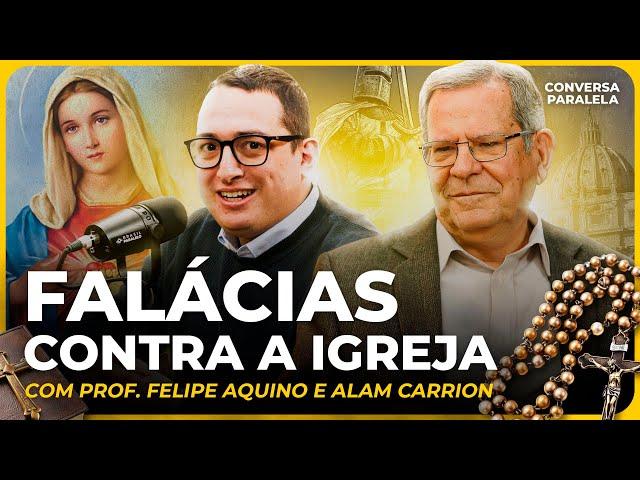 FALÁCIAS CONTRA A IGREJA | Conversa Paralela com Felipe Aquino e Alam Carrion